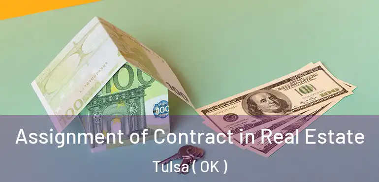  Assignment of Contract in Real Estate Tulsa ( OK )