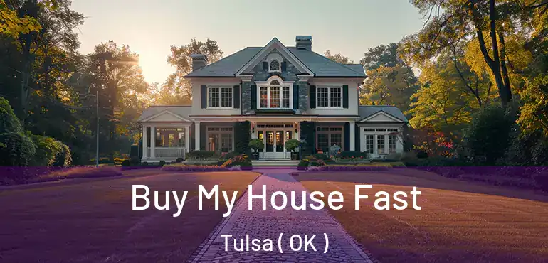  Buy My House Fast Tulsa ( OK )