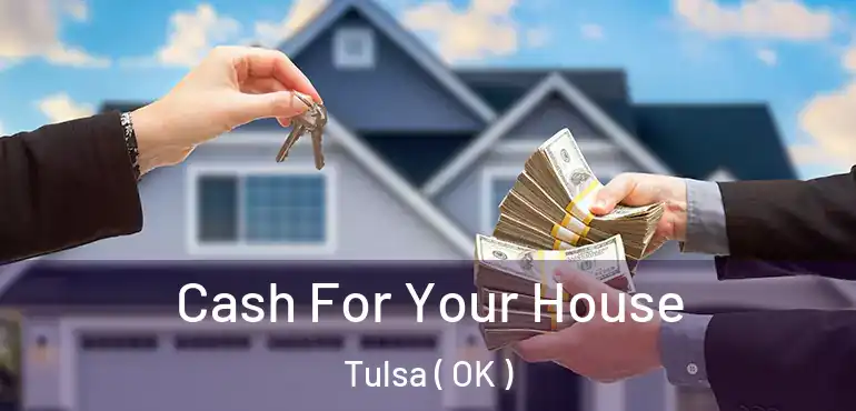  Cash For Your House Tulsa ( OK )