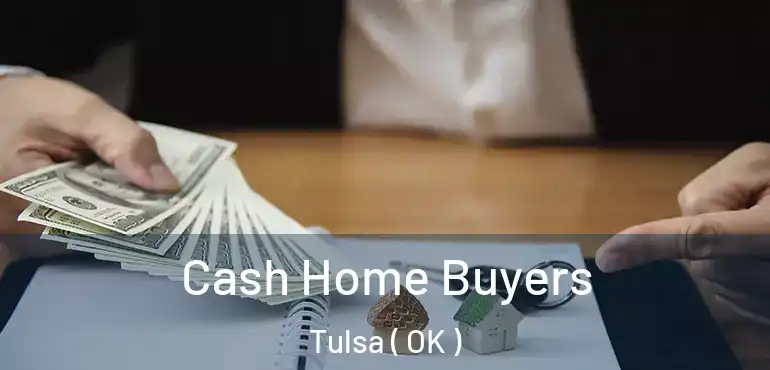  Cash Home Buyers Tulsa ( OK )
