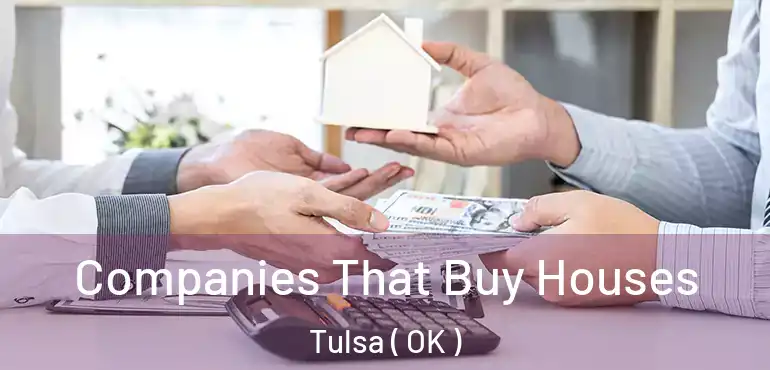  Companies That Buy Houses Tulsa ( OK )