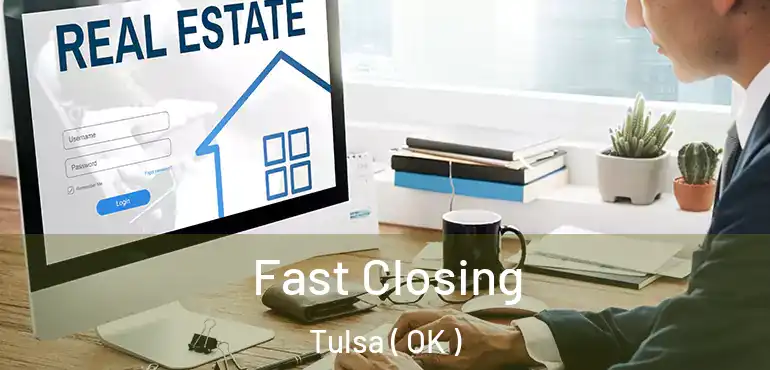  Fast Closing Tulsa ( OK )
