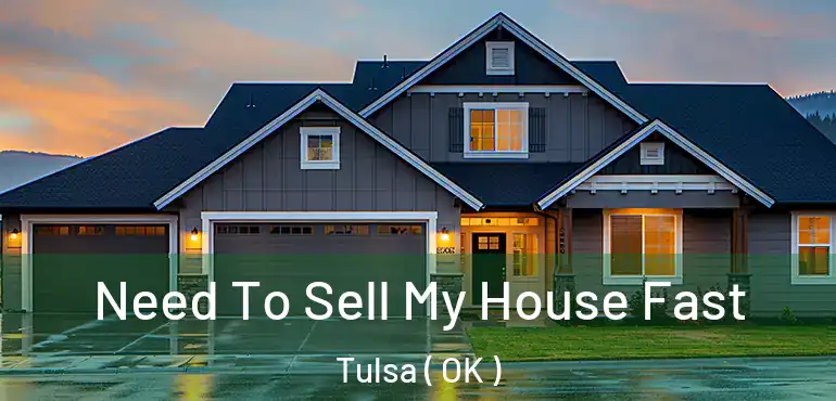  Need To Sell My House Fast Tulsa ( OK )