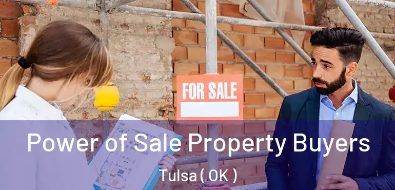  Power of Sale Property Buyers Tulsa ( OK )