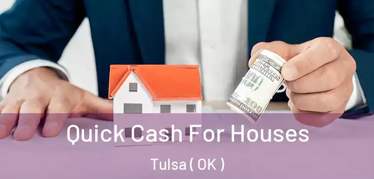  Quick Cash For Houses Tulsa ( OK )
