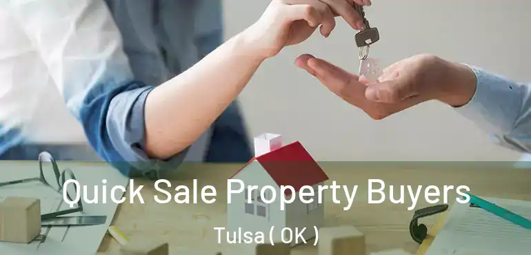  Quick Sale Property Buyers Tulsa ( OK )