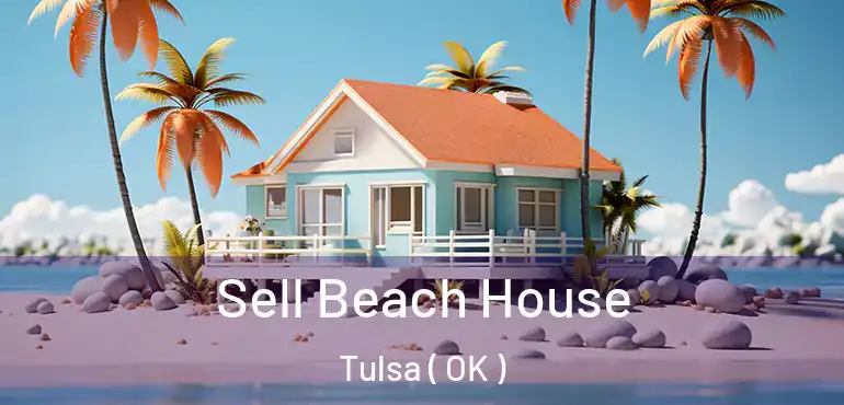  Sell Beach House Tulsa ( OK )