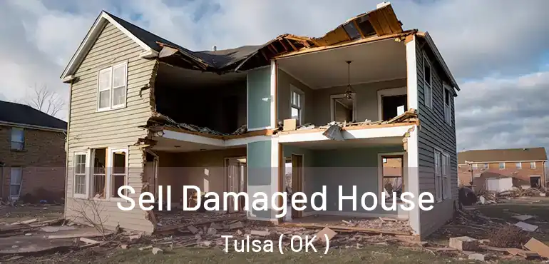  Sell Damaged House Tulsa ( OK )
