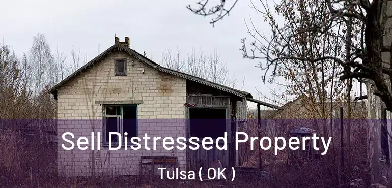  Sell Distressed Property Tulsa ( OK )