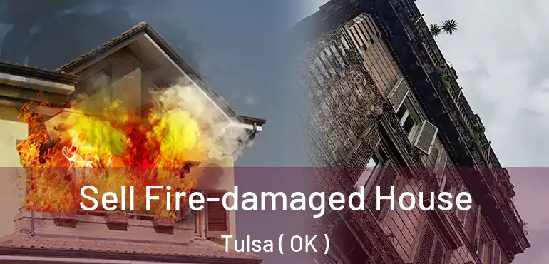  Sell Fire-damaged House Tulsa ( OK )