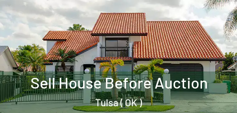  Sell House Before Auction Tulsa ( OK )