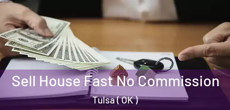  Sell House Fast No Commission Tulsa ( OK )