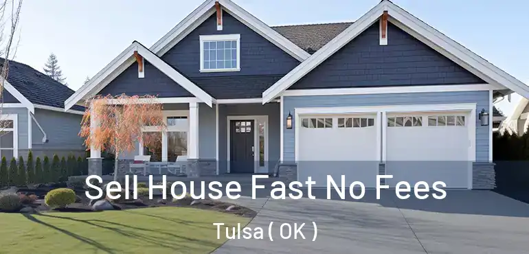  Sell House Fast No Fees Tulsa ( OK )
