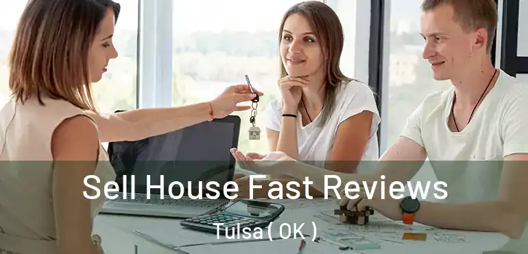  Sell House Fast Reviews Tulsa ( OK )