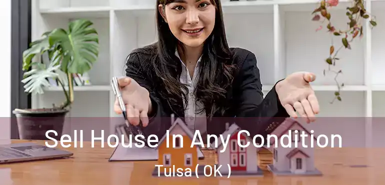  Sell House In Any Condition Tulsa ( OK )
