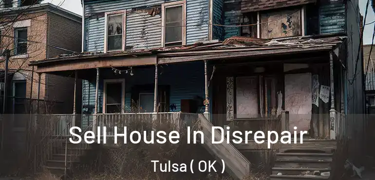  Sell House In Disrepair Tulsa ( OK )