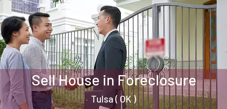  Sell House in Foreclosure Tulsa ( OK )