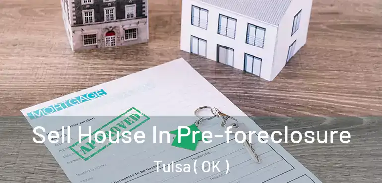  Sell House In Pre-foreclosure Tulsa ( OK )