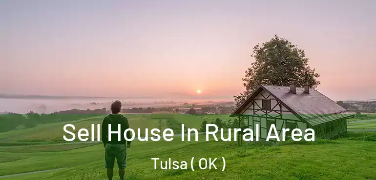  Sell House In Rural Area Tulsa ( OK )