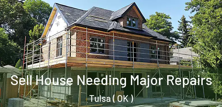  Sell House Needing Major Repairs Tulsa ( OK )