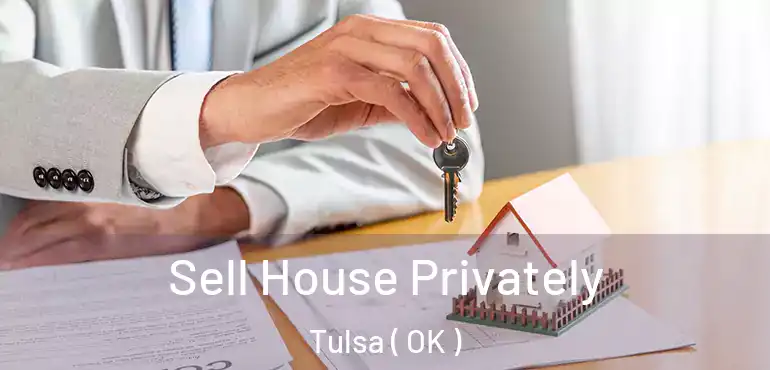 Sell House Privately Tulsa ( OK )