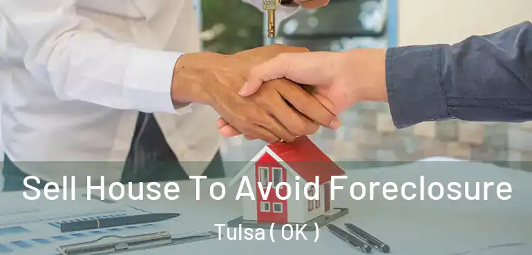  Sell House To Avoid Foreclosure Tulsa ( OK )