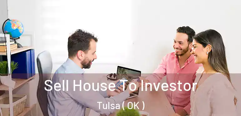  Sell House To Investor Tulsa ( OK )