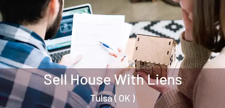  Sell House With Liens Tulsa ( OK )