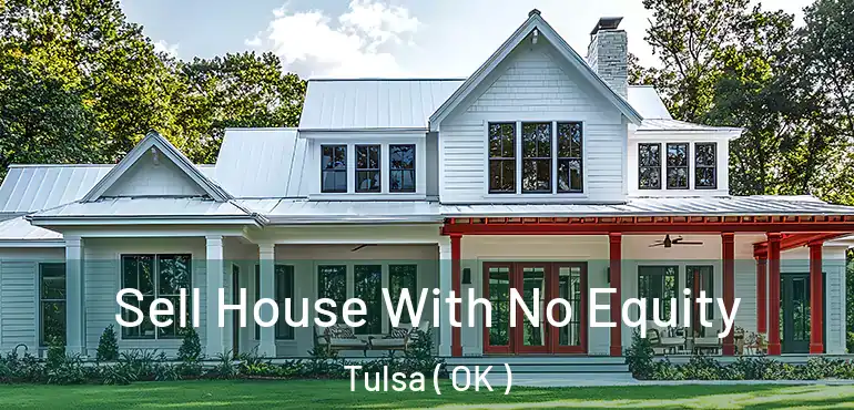  Sell House With No Equity Tulsa ( OK )