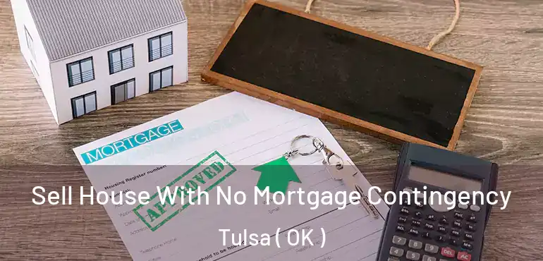  Sell House With No Mortgage Contingency Tulsa ( OK )