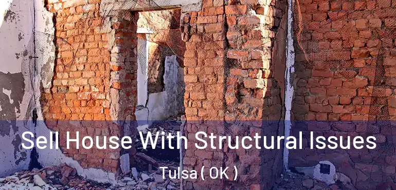  Sell House With Structural Issues Tulsa ( OK )