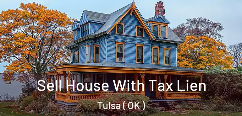 Sell House With Tax Lien Tulsa ( OK )