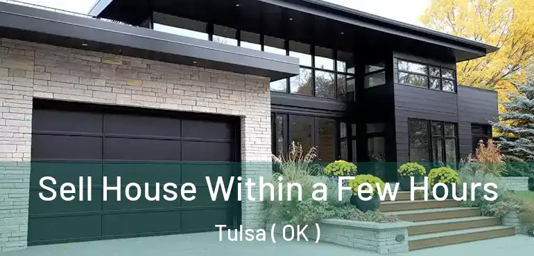 Sell House Within a Few Hours Tulsa ( OK )