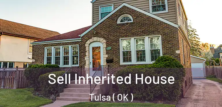  Sell Inherited House Tulsa ( OK )