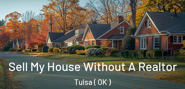  Sell My House Without A Realtor Tulsa ( OK )