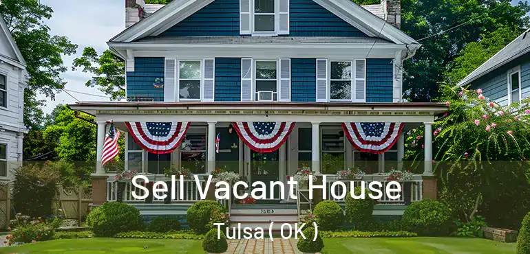  Sell Vacant House Tulsa ( OK )
