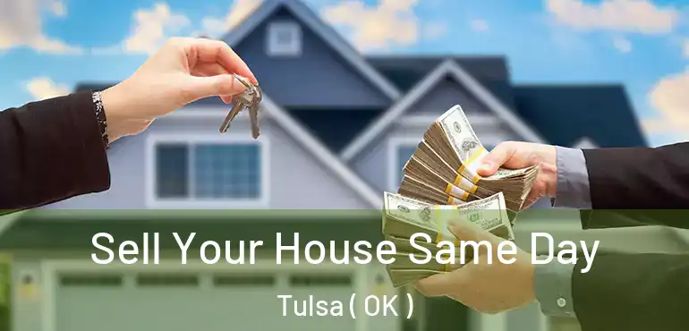  Sell Your House Same Day Tulsa ( OK )