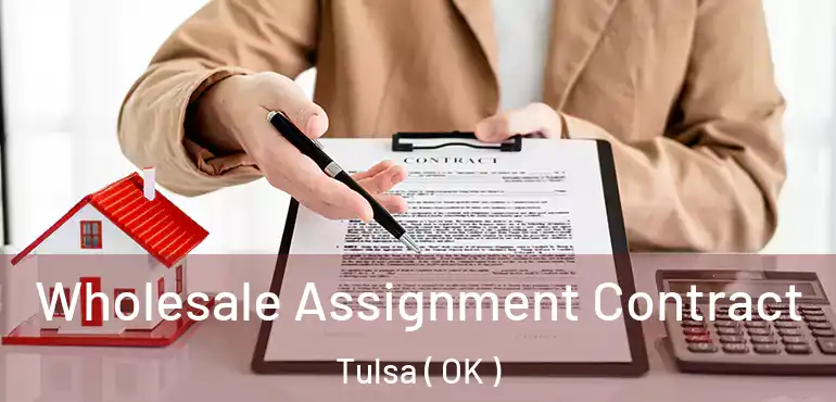  Wholesale Assignment Contract Tulsa ( OK )