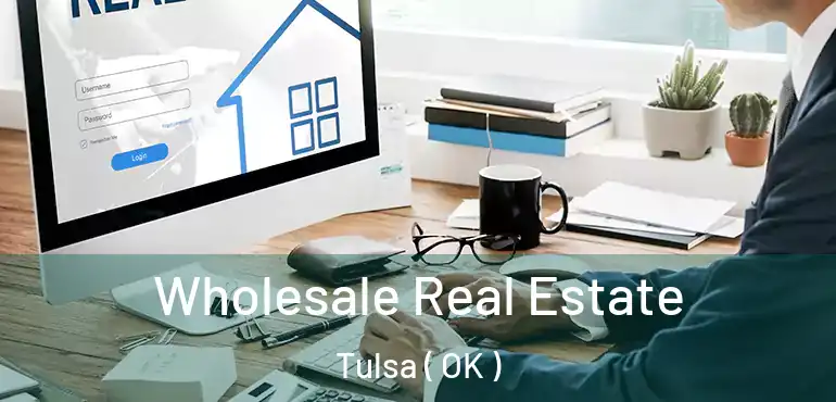  Wholesale Real Estate Tulsa ( OK )
