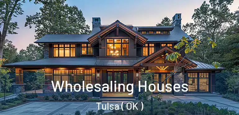  Wholesaling Houses Tulsa ( OK )
